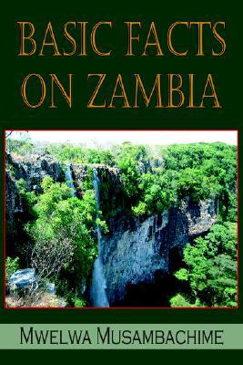 Basic Facts on Zambia book written by Mwelwa Musambachime