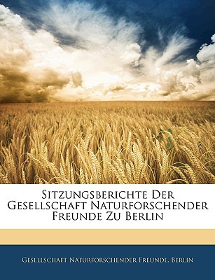 Sitzungsberichte Der Gesellschaft Naturforschender Freunde Zu Berlin magazine reviews