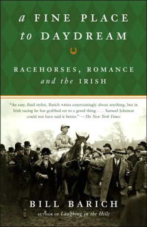 A Fine Place to Daydream: Racehorses, Romance, and the Irish book written by Bill Barich