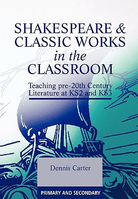 Shakespeare & Classic Works in the Classroom: Teaching Pre-20th Century Literature at Ks2 and Ks3 magazine reviews