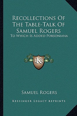 Recollections of the Table-Talk of Samuel Rogers: To Which Is Added Porsoniana magazine reviews
