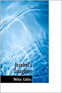 Jezebel's Daughter book written by Wilkie Collins