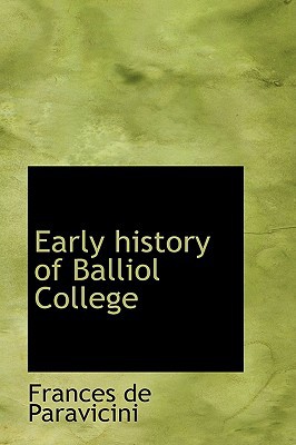 Early History Of Balliol College book written by Frances De Paravicini