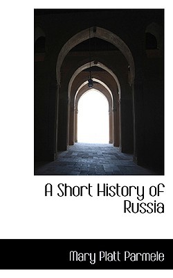 Short History of Russia book written by Mary Platt Parmele