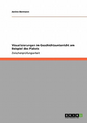 Visualisierungen Im Geschichtsunterricht Am Beispiel Des Plakats magazine reviews