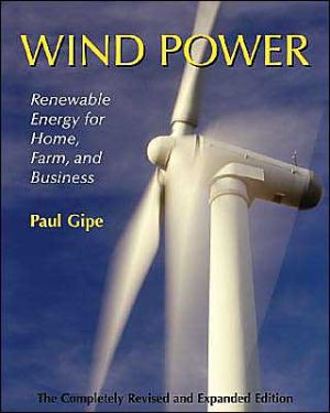 Wind Power: Renewable Energy for Home, Farm and Business book written by Paul Gipe