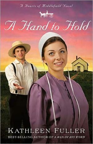 A Hand to Hold (Hearts of Middlefield Series #3) book written by Kathleen Fuller