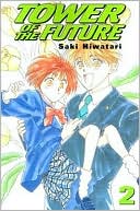 Tower of the Future: Volume 2 book written by Saki Hiwatari