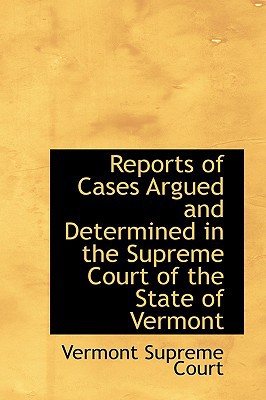 Reports of Cases Argued and Determined in the Supreme Court of the State of Vermont magazine reviews