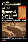 Community of the Renewed Covenant: The Notre Dame Symposium on the Dead Sea Scrolls book written by Eugene Charles Ulrich