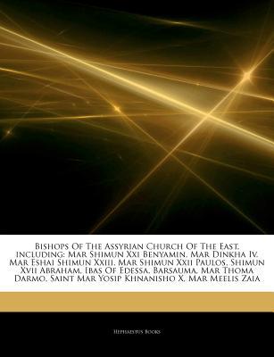 Articles on Bishops of the Assyrian Church of the East, Including magazine reviews