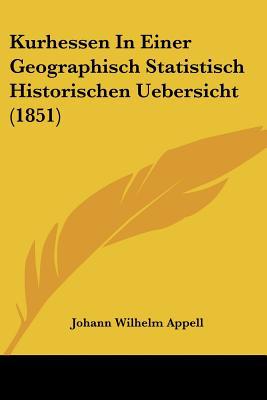 Kurhessen in Einer Geographisch Statistisch Historischen Uebersicht magazine reviews