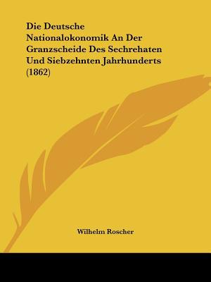 Die Deutsche Nationalokonomik an Der Granzscheide Des Sechrehaten Und Siebzehnten Jahrhunderts magazine reviews