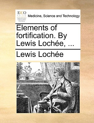 Elements of Fortification. by Lewis Loche, ... magazine reviews