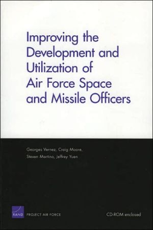 Improving the Development and Utilization of Air Force Space and Missle Officers book written by Georges Vernez