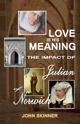 Love Is His Meaning. the Impact of Julian of Norwich magazine reviews