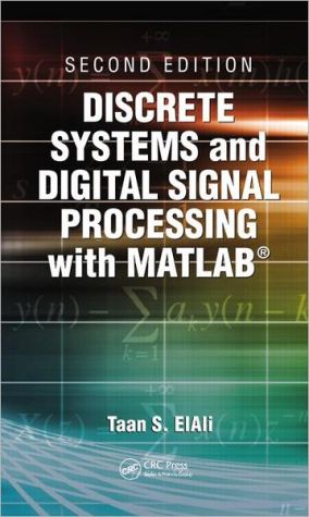 Discrete Systems and Digital Signal Processing with MATLAB, Second Edition book written by Taan S. ElAli
