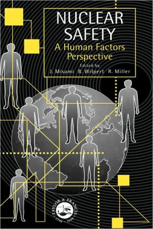 Nuclear Safety; A Human Factors Perspective book written by J. Misumi