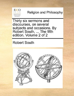 Thirty Six Sermons and Discourses, on Several Subjects and Occasions magazine reviews