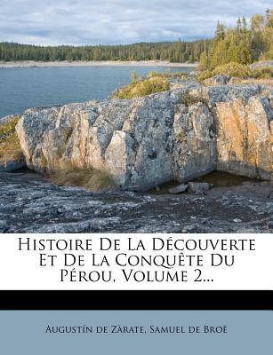 Histoire de La D Couverte Et de La Conqu Te Du P Rou, Volume 2... magazine reviews