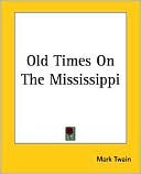 Old Times on the Mississippi book written by Mark Twain