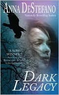 Dark Legacy book written by Anna DeStefano