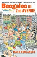 Boogaloo on 2nd Avenue: A Novel of Pastry, Guilt and Music book written by Mark Kurlansky