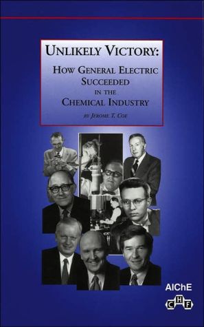 Unlikely Victory: How General Electric Succeeded in the Chemical Industry book written by Jerome T. Coe