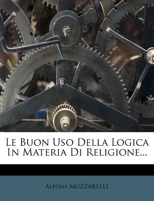 Le Buon USO Della Logica in Materia Di Religione... magazine reviews