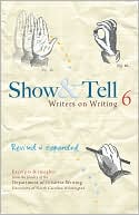 Show & Tell: Writers on Writing, Sixth Edition