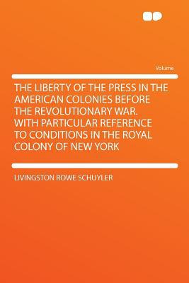 The Liberty of the Press in the American Colonies Before the Revolutionary War magazine reviews
