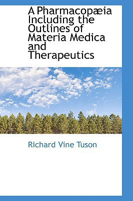 A Pharmacop Ia Including the Outlines of Materia Medica and Therapeutics magazine reviews