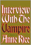 Interview with the Vampire (Vampire Chronicles Series #1) book written by Anne Rice