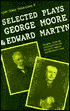 Selected Plays of George Moore and Edward Martyn book written by David B. Eakin