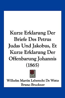 Kurze Erklarung Der Briefe Des Petrus Judas Und Jakobus, Et Kurze Erklarung Der Offenbarung Johannis magazine reviews