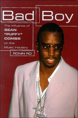 Bad Boy: The Influence of Sean Puffy Combs on the Music Industry book written by Ronin Ro