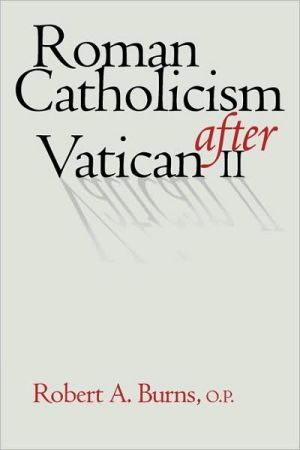 Roman Catholicism After Vatican II book written by Robert A. Burns