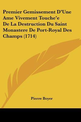 Premier Gemissement D'Une AME Vivement Touche'e de La Destruction Du Saint Monastere de Port-Royal D magazine reviews