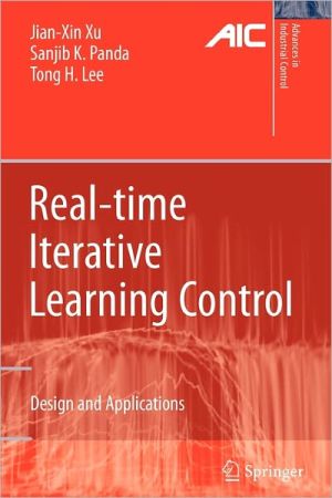 Real-time Iterative Learning Control: Design and Applications book written by Jian-Xin Xu