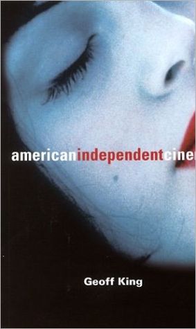 American Independent Cinema book written by Geoff King