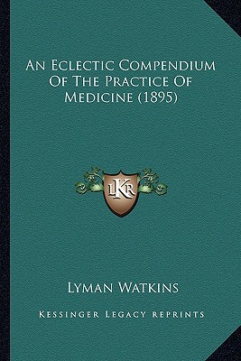 An Eclectic Compendium of the Practice of Medicine (1895) magazine reviews