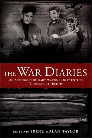 The War Diaries: An Anthology of Daily Wartime Diary Entries Throughout History book written by Alan Taylor