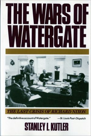 Wars of Watergate: The Last Crisis of Richard Nixon book written by Stanley I. Kutler