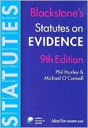 Blackstone's Statutes on Evidence book written by Phil Huxley