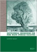 Geotechnical Engineering for Mine Waste Storage Facilities book written by Geoffrey Blight