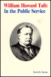 William Howard Taft, in the public service book written by David H. Burton