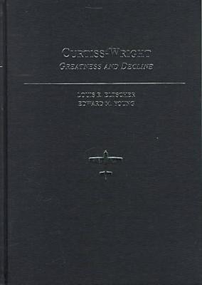 A History of Curtiss Wright book written by Louis R. Eltscher, Edward M. Young