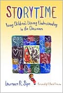 Storytime: Young Children's Literary Understanding in the Classroom book written by Lawrence Sipe