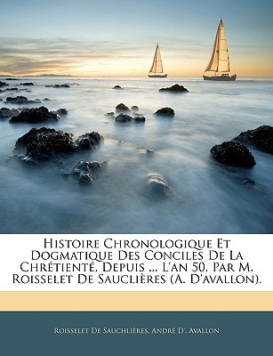 Histoire Chronologique Et Dogmatique Des Conciles de La Chrtient, Depuis magazine reviews