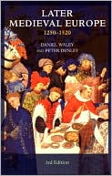 Later Medieval Europe: 1250-1520 book written by Daniel Waley